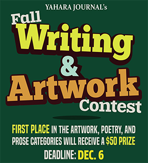 Yahara Journal Fall Writing and Artwork Contest. Deadline is Dec. 6. Enter up to 5 items. First-place winners get $50.